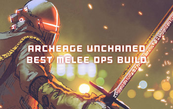 ArcheAge Unchained Best Melee DPS Build