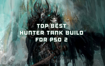 The best Hunter/Tank build for PSO2